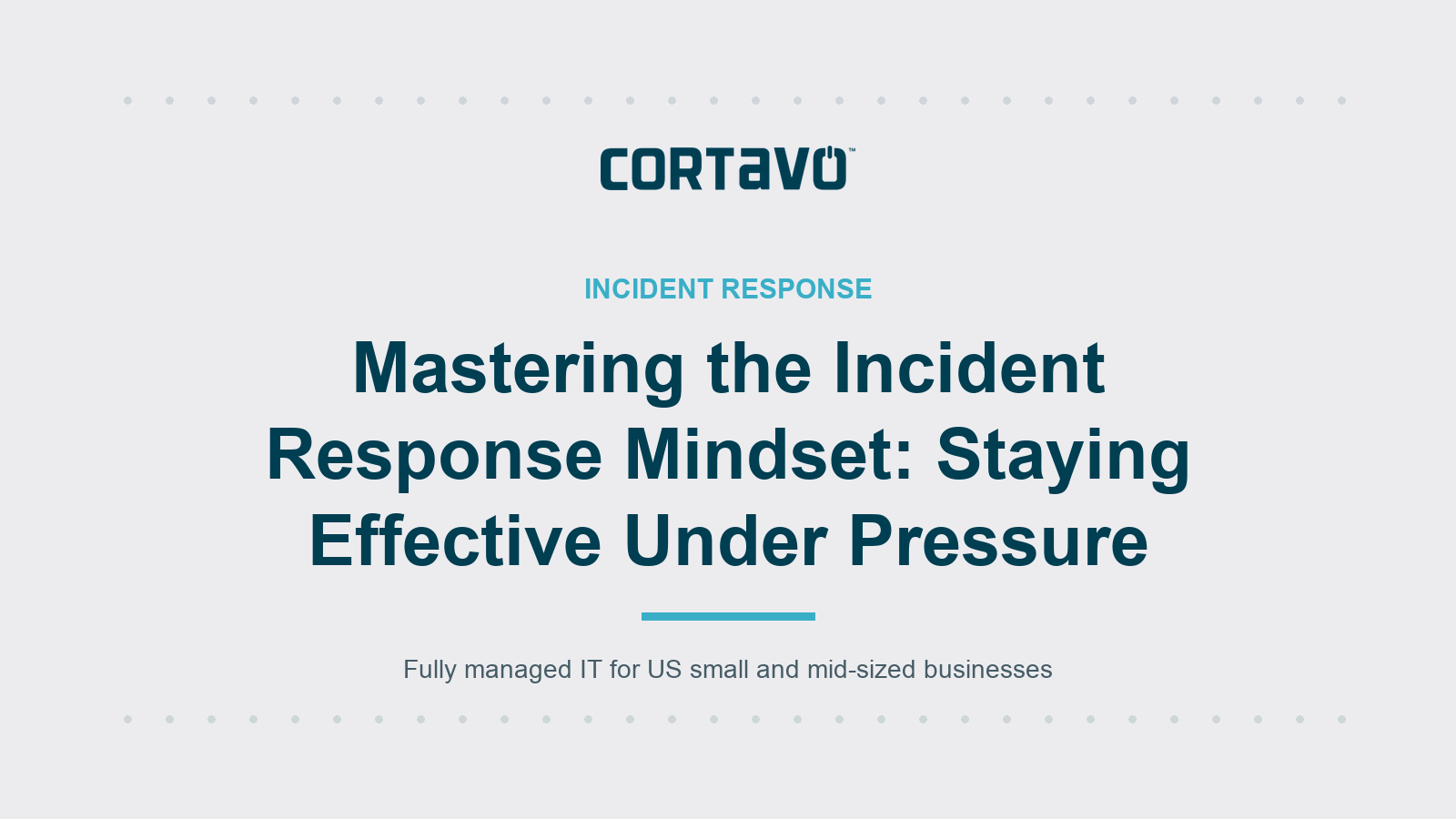 Mastering the Incident Response Mindset: Staying Effective Under Pressure