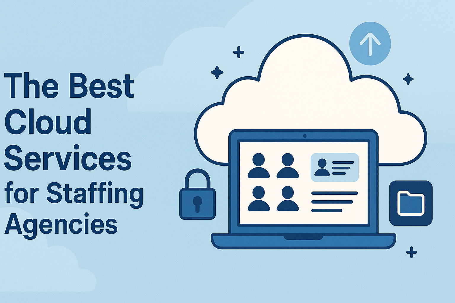 A blue-toned illustration showing the title “The Best Cloud Services for Staffing Agencies” beside a large cloud icon with a laptop displaying user profiles, along with small icons for security, uploading, and file storage.