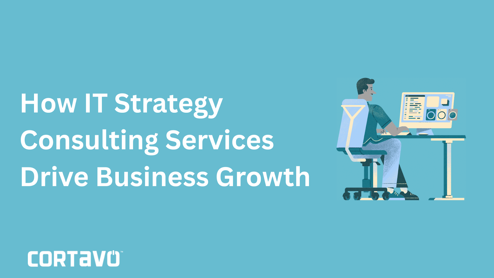 How IT Strategy Consulting Services Drive Business Growth